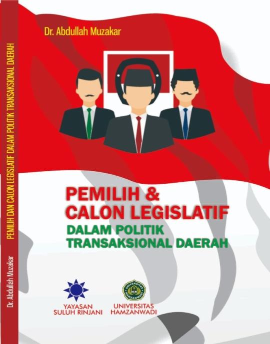 PEMILIH & CALON LEGISLATIF DALAM POLITIK TRANSAKSIONAL DAERAH