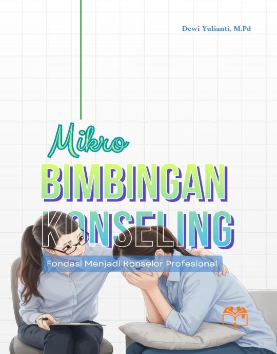 MIKRO BIMBINGAN KONSELING Fondasi Menjadi Konselor Profesional
