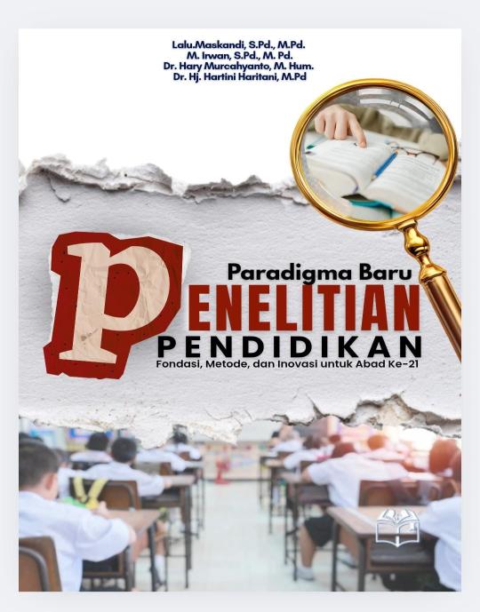 PARADIGMA BARU PENELITIAN PENDIDIKAN; Fondasi, Metode, dan Inovasi untuk abad ke-21